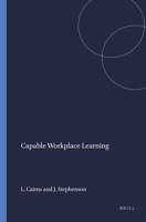 Capable Workplace Learning (Workplace Learning in the 21st Century) 9087909683 Book Cover