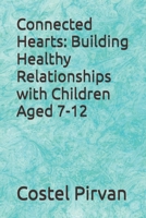 Connected Hearts: Building Healthy Relationships with Children Aged 7-12 B0DVBSD3ML Book Cover