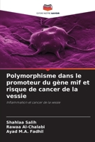 Polymorphisme dans le promoteur du gène mif et risque de cancer de la vessie (French Edition) 6208520916 Book Cover