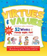 Virtues & Values: 52 Weeks of Family Night Fun! 1599558610 Book Cover