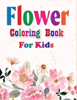 Flower Coloring Book for Kids: Gorgeous collection of 45+ flower design, relaxing and whimsical images B08NDT5M8F Book Cover