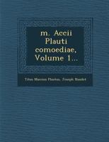 M. Accii Plauti Comoediae, Volume 1 1249962854 Book Cover