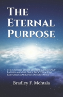 The Eternal Purpose: The Untold Story of How a Heavenly Father and His Only Begotten Son Restored Mankind's Inheritance 1496155211 Book Cover