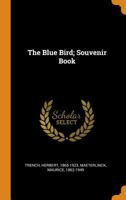 The blue bird; souvenir book - Primary Source Edition 0343133040 Book Cover