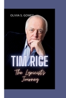 TIM RICE: The Lyricist's Journey B0CT49THGN Book Cover