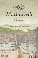 Machiavelli: A Portrait 0674416120 Book Cover