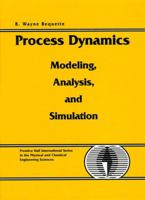Process Dynamics: Modeling, Analysis and Simulation (Prentice Hall International Series in the Physical and Chemical Engineering Sciences) 0132068893 Book Cover