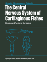 The Central Nervous System of Cartilaginous Fishes: Structure and Functional Correlations 3642689256 Book Cover