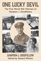 One Lucky Devil: The First World War Memoirs of Sampson J. Goodfellow 1999382765 Book Cover