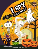 I Spy Halloween Book For Kids Ages 2-5: Cute Activity Halloween Coloring And Guessing Game, Gift For Boys And Girls B08JDV34S4 Book Cover