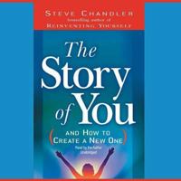 The Story of You: And How to Create a New One 1564149072 Book Cover