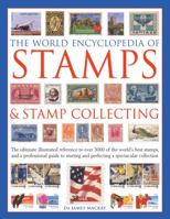 The World Encyclopedia of Stamps & Stamp Collecting: The Ultimate Illustrated Reference to Over 3000 of the World's Best Stamps, and a Professional Guide to Starting and Perfecting a Spectacular Colle 1846818834 Book Cover