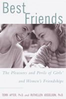 Best Friends: The Pleasures and Perils of Girls' and Women's Friendships 0609601164 Book Cover