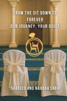 From The Sit Down to Forever Our Journey, Your Guide: What to Ask, What to Expect, and What Truly Matters Before Marriage B0GCFX393Z Book Cover