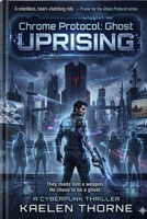 Chrome Protocol: Ghost Uprising (Chrome Protocol Novel Series) B0GXFKCZC8 Book Cover