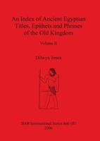 An Index of Ancient Egyptian Titles, Epithets and Phrases of the Old Kingdom Volume II 1841710717 Book Cover