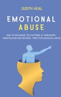 Emotional Abuse: How to Recognize the Patterns of Narcissism, Manipulation and Recover from Psychological Abuse 1801579865 Book Cover