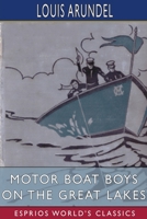 Motor Boat Boys on the Great Lakes (Esprios Classics): or, Exploring the Mystic Isle of Mackinac B0BP9M2TMJ Book Cover