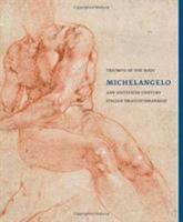 Triumph of the Body: Michelangelo and Sixteenth-century Italian Draughtsmanship 6155987025 Book Cover