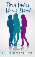 Tired Ladies Take a Stand 1420514911 Book Cover