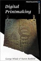 Digital Printmaking (Printmaking Handbooks) 0823013987 Book Cover