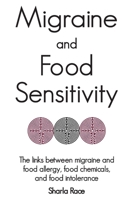 Migraine and Food Sensitivity: The links between migraine and food allergy, food chemicals, and food intolerance 1907119701 Book Cover