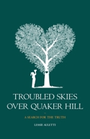 Troubled Skies Over Quaker Hill: A Search for the Truth 1639881840 Book Cover