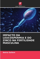 Impacto Da Leucospermia E Do Zinco Na Fertilidade Masculina (Portuguese Edition) 6206404293 Book Cover