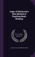 Leger of Hitchcock's New Method of Teaching Book-Keeping 1354985303 Book Cover