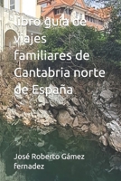 libro guía de viajes familiares de Cantabria norte de España B0C12M1QLX Book Cover