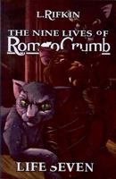 The Nine Lives of Romeo Crumb: Life Seven 0983548005 Book Cover