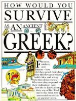 How Would You Survive As an Ancient Greek? (How Would You Survive As An Ancient Greek) 053115307X Book Cover