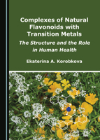 Complexes of Natural Flavonoids with Transition Metals: The Structure and the Role in Human Health 1527519708 Book Cover