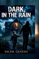 Dark, In The Rain 1490393005 Book Cover