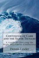 Continuum of Care and the Silver Tsunami: A Guide to Choosing the Right Retirement Community 1987441656 Book Cover