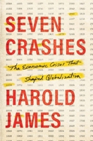 Seven Crashes: The Economic Crises That Shaped Globalization 0300263392 Book Cover