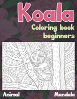 Mandala Coloring Book Beginners - Animal - Koala B09DMR5GVT Book Cover