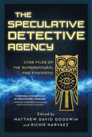 The Speculative Detective Agency: Case Files of the Supernatural and Fantastic B0GTW43KS4 Book Cover