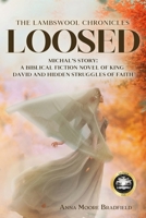 Loosed : Michal's Story: a Biblical Fiction Novel of King David and Hidden Struggles of Faith 1972536001 Book Cover