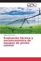 Evaluación técnica y socioeconómica de equipos de pivote central 3639734122 Book Cover