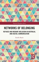 Networks of Belonging: Refugee and Migrant Inclusion in Australia, and Digital Communication (Digital Diaspora Series) 1032767162 Book Cover