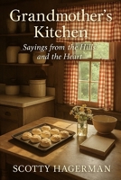 Grandmother’s Kitchen: Sayings from the Hills and the Heart B0F9YWMFQW Book Cover