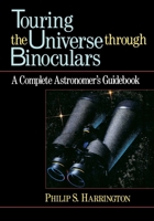 Touring the Universe through Binoculars: A Complete Astronomer's Guidebook (Wiley Science Editions) 0471513377 Book Cover