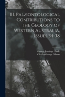 III. Palæontological Contributions to the Geology of Western Australia, Issues 34-38 1019060654 Book Cover