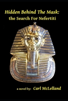 Hidden Behind The Mask: the Search For Nefertiti B09NS8WCPN Book Cover