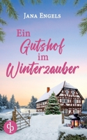 Ein Gutshof im Winterzauber: Ein weihnachtlicher Liebesroman (German Edition) 3989984586 Book Cover