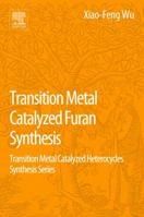 Transition Metal Catalyzed Furans Synthesis: Transition Metal Catalyzed Heterocycle Synthesis Series 0128040343 Book Cover