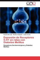 Expresion de Receptores 5-Ht En Ratas Con Diabetes Mellitus 3848451158 Book Cover