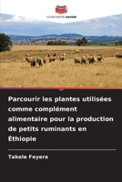 Parcourir les plantes utilisées comme complément alimentaire pour la production de petits ruminants en Éthiopie (French Edition) 6200821631 Book Cover