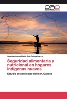 Seguridad alimentaria y nutricional en hogares indígenas huaves: Estudio en San Mateo del Mar, Oaxaca 6200403023 Book Cover